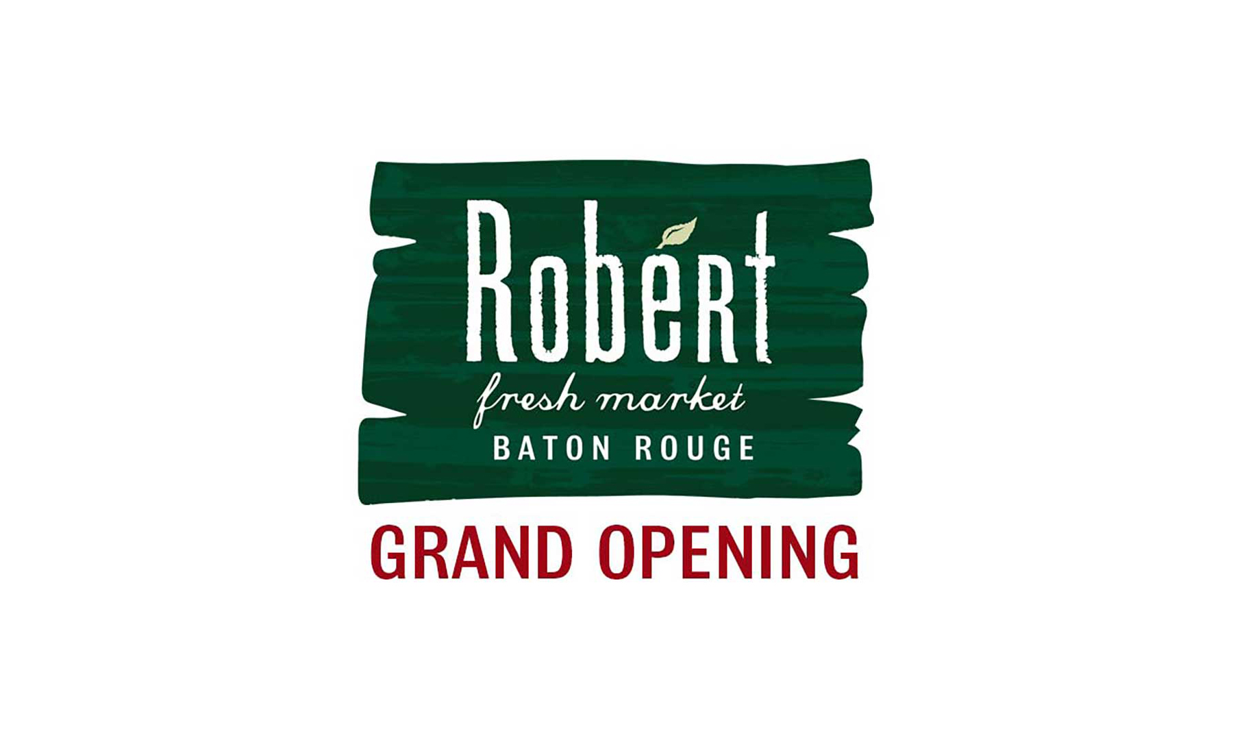 Robért Fresh Market Opening Renovated Baton Rouge Store June 23
